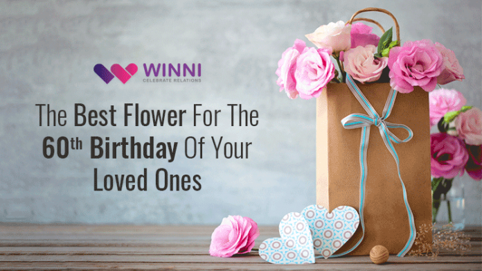 The Best Flower For The 60th Birthday Of Your Loved Ones