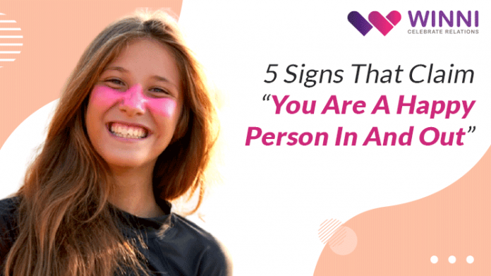 5 Signs That Claim “You Are A Happy Person In And Out”