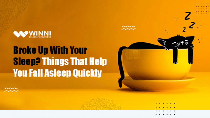 Broke Up With Your Sleep? Things That Help You Fall Asleep Quickly