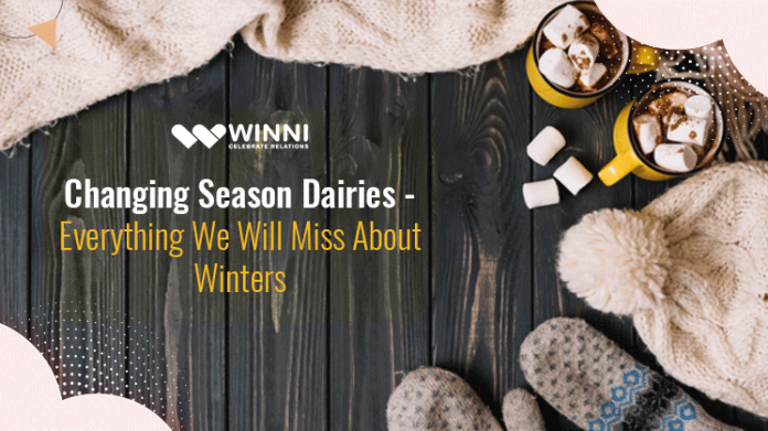 Changing Season Dairies - Everything We Will Miss About Winters