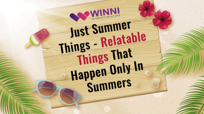 Just Summer Things - Relatable Things That Happen Only In Summers
