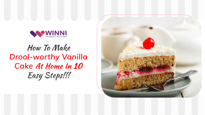 How To Make Drool-worthy Vanilla Cake At Home In 10 Easy Steps!!!