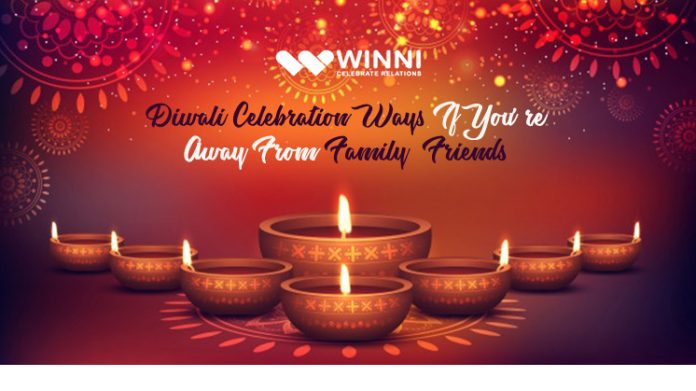 Diwali Celebration Ways If You’re Away From Family & Friends