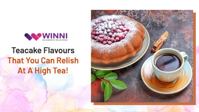 Teacake Flavours That You Can Relish At A High Tea!