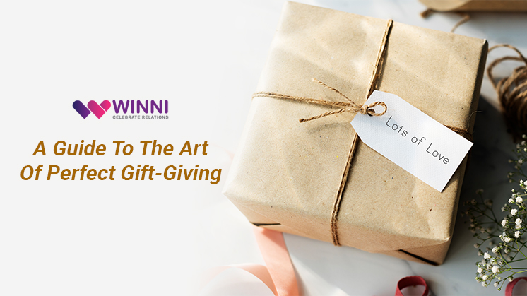 A Guide To The Art Of Perfect Gift-Giving - Winni - Celebrate Relations